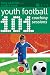 101
Youth
Football
Coaching
Sessions
(101
Drills)
(101...
(A
&
C
Black))
