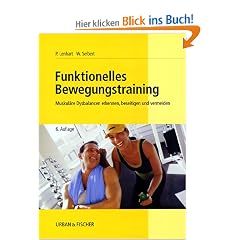 Funktionelles Bewegungstraining: Muskul�re Dysbalancen erkennen, beseitigen und vermeiden