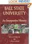Ball State University: An Interpretive History