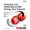 Designing and Optimizing an IBM Storage Area Network (Ibm... by IBM Redbooks and Jon Tate