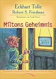 Produkt-Bild: Miltons Geheimnis: Eine abenteuerliche Entdeckungsreise durch Damals und Demn&auml;chst in das Wunder dieses Moments