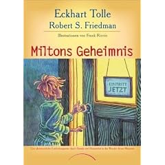 Miltons Geheimnis: Eine abenteuerliche Entdeckungsreise durch Damals und Demn�chst in das Wunder dieses Moments