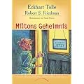 Miltons Geheimnis: Eine abenteuerliche Entdeckungsreise durch Damals und Demn�chst in das Wunder dieses Moments