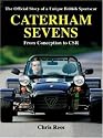 Caterham Sevens: The Official Story of a Unique British Sportscar from Conception to CSR (Marques & Models)