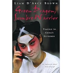 Green Dragon, Sombre Warrior: A Journey Around China's Symbolic Frontiers