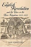 The English Revolution and the Wars in the Three Kingdoms, 1638-1652 (Modern Wars In Perspective)