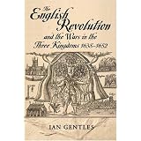 The English Revolution and the Wars in the Three Kingdoms, 1638-1652