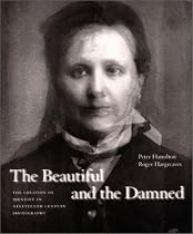 The Beautiful and the Damned: The Rise of Celebrity and Surveillance Photography in the Nineteenth Century
