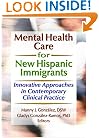 Mental Health Care For New Hispanic Immigrants: Innovative Approaches In Contemporary Clinical Practice