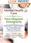 Mental Health Care For New Hispanic Immigrants: Innovative Approaches In Contemporary Clinical Practice