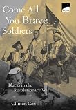 Come All You Brave Soldiers: Blacks in the Revolutionary War