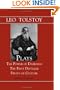 Plays: The Power of Darkness; The First Distiller; Fruits of Culture: Translated by Louise and Aylmer Maude. With an Annotated List of Tolstoy's Works