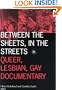 Between the Sheets, in the Streets: Queer, Lesbian, Gay Documentary (Visible Evidence)