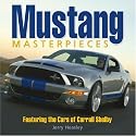 Mustang Masterpieces: Featuring The Cars Of Carroll Shelby