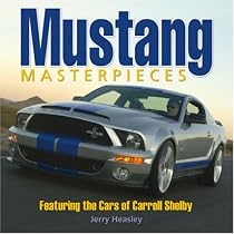 Mustang Masterpieces: Featuring The Cars Of Carroll Shelby