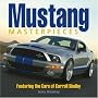 Mustang Masterpieces: Featuring The Cars Of Carroll Shelby