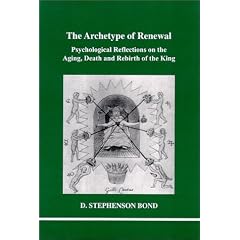 The Archetype of Renewal: Psychological Reflections on the Aging, Death and Rebirth of the King: 104 (Studies in Jungian Psychology in Jungian Analysts, Volume 104)