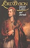 Lord Byron : selected letters and journals : in one volume from the unexpurgated twelve volume edition