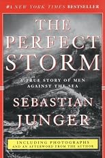 The Perfect Storm : A True Story of Men Against the Sea