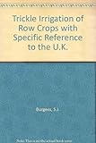 Trickle irrigation of row crops with specific reference to the UK