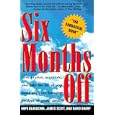Six Months Off: How to Plan, Negotiate, and Take the Break You Need Without Burning Bridges or Going Broke