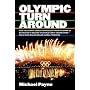 Olympic Turnaround: How the Olympic Games Stepped Back from the Brink of Extinction to Become the World's Best Known Brand - and a Multi Billion Dollar Global Franchise