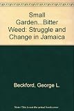 Small garden _ bitter weed : the political economy of struggle and change in Jamaica