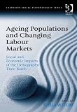 Ageing populations and changing labour markets : social and economic impacts of the demographic time bomb