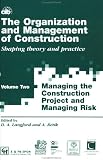 International Symposium for the Organization and Management of Construction: Shaping Theory and Practice; Volume Two; Managing the Construction Projec