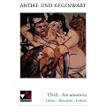 Antike und Gegenwart: Ars amatoria: Lieben - Bezaubern - Erobern. Lateinische Texte zur Erschlie�ung europ�ischer Kultur: 16