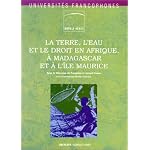 La terre, l'eau et le droit en Afrique, ? Madagascar et ? l'Ile Maurice book cover