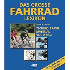 Das grosse Fahrradlexikon. Technik, Praxis, Material von A bis Z. Ca. 2000 Stichworte