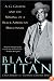 Black Titan: A.G. Gaston and the Making of a Black American Millionaire