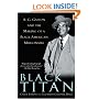 Black Titan: A.G. Gaston and the Making of a Black American Millionaire