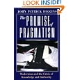 The Promise of Pragmatism: Modernism and the Crisis of Knowledge and Authority by  John Patrick Diggins