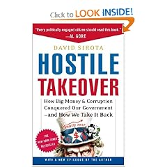 Hostile Takeover: How Big Money and Corruption Conquered Our Government--And How We Take It Back