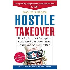 Hostile Takeover: How Big Money and Corruption Conquered Our Government--And How We Take It Back