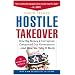 Hostile Takeover: How Big Money and Corruption Conquered Our Government--And How We Take It Back