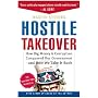 Hostile Takeover: How Big Money and Corruption Conquered Our Government--And How We Take It Back