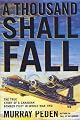 A Thousand Shall Fall: The True Story of a Canadian Bomber Pilot in World War Two