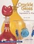 Crackle Glass in Color: Depression to '70s (A Schiffer Book for Collectors)