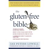 The Gluten-Free Bible: The Thoroughly Indispensable Guide to Negotiating Life without Wheatby Jax Peters Lowell