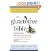 The Gluten-Free Bible: The Thoroughly Indispensable Guide to Negotiating Life without Wheat