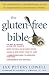 The Gluten-Free Bible: The Thoroughly Indispensable Guide to Negotiating Life without Wheat
