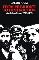 From Prejudice to Destruction: Anti-Semitism, 1700-1933