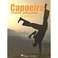 Capoeira : Histoire, philosophie et pratique