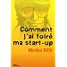 Comment j'ai foir� ma start-up
