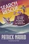 Search and Rescue: How to Bring Your Family and Friends Into or Back Into the Catholic Church