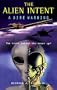 The Alien Intent: A Dire Warning : The Truth Behind the Cover Up?