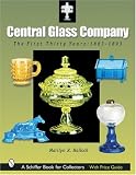 Central Glass Company: The First Thirty Years 1863-1893 (Schiffer Book for Collectors,)